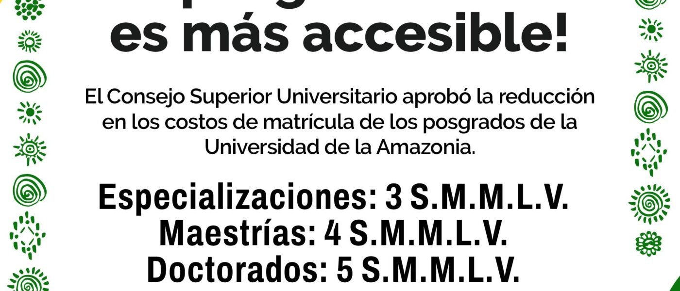 UNIVERSIDAD DE LA AMAZONIA REDUCE COSTOS DE MATRÍCULA EN PROGRAMAS DE POSGRADO